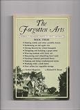 The Forgotten Arts. Book Three: Yesterday s Techniques Adapted to Today s Materials