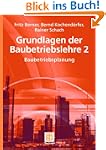 Grundlagen der Baubetriebslehre 2: Ba...