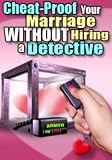 Cheat-proof Your Marriage Without Hiring A Detective.