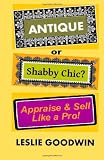 ANTIQUE or Shabby Chic? Appraise & Sell Like a Pro!