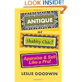 ANTIQUE or Shabby Chic? Appraise & Sell Like a Pro! by Leslie Goodwin