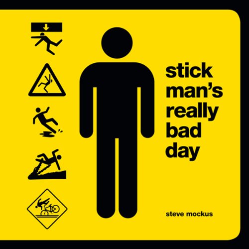 Stick Man's Really Bad Day, by Steve Mockus Stick Man's Really Bad Day, by Steve Mockus