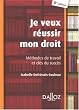 Je veux r�ussir mon droit : M�thodes de travail et cl�s du succ�s