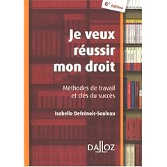Je veux r�ussir mon droit : M�thodes de travail et cl�s du succ�s