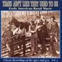 Times Ain't Like They Used To Be, Vol. 2: Early American Rural Music
