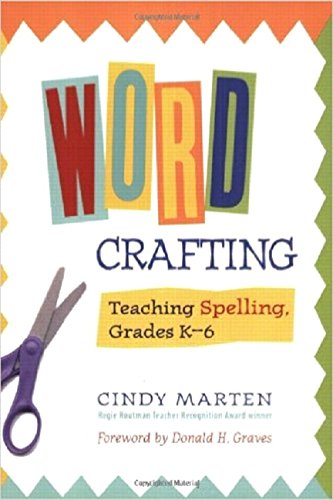 Word Crafting: Teaching Spelling, Grades K-6