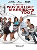 Tyler Perry's Why Did I Get Married Too?