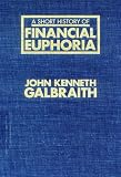 A Short History of Financial Euphoria (Larger Agenda Series)