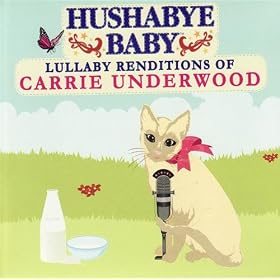 Hushabye Baby: Lullaby Renditions of Carrie Underwood