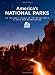 America's National Parks: An Insider's Guide to Unforgettable Places and Experiences