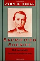 John Harris Behan: Sacrificed Sheriff