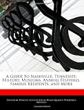 A Guide to Nashville, Tennessee: History, Museums, Annual Festivals, Famous Residents, and More
