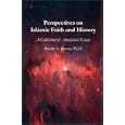 Perspectives on Islamic Faith and History: A Collection of Analytical Essays by  Bashir A. Datoo