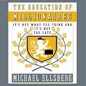 The Education of Millionaires: It's Not What You Think and It's Not Too Late | [Michael Ellsberg]