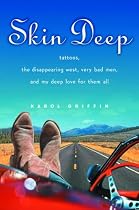 Skin Deep: Tattoos, the Disappearing West, Very Bad Men and My Deep Love for Them All