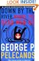 Down by the River Where the Dead Men Go (A Five Star Title)
