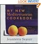 My New Mediterranean Cookbook: Eat Better, Live Longer by Following the Mediterranean Diet