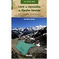 Lacs et cascades de Haute-Savoie : 80 promenades et randonn�es vers les lacs et cascades de montagne en Haute-Savoie