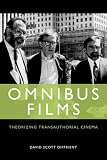 Omnibus films : theorizing transauthorial cinema