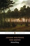 Selected Poetry of Johann Wolfgang von Goethe (Penguin Classics)