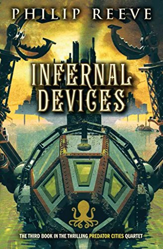 [(Predator Cities #3: Infernal Devices )] [Author: Philip Reeve] [Jun-2012]