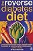 The Reverse Diabetes Diet: Control your blood sugar, repair insulin function and minimise your medication - within weeks