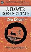 A Flower Does Not Talk; Zen Essays