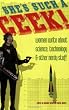 She's Such a Geek: Women Write About Science, Technology, and Other Nerdy Stuff