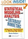 Statistical Modeling and Analysis for Database Marketing: Effective Techniques for Mining Big Data