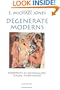 Degenerate Moderns: Modernity as Rationalized Sexual Misbehavior
