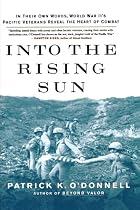 Into the Rising Sun: In Their Own Words, World War II's Pacific Veterans Reveal the Heart of Combat