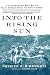 Into the Rising Sun: In Their Own Words, World War II's Pacific Veterans Reveal the Heart of Combat