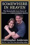 SOMEWHERE IN HEAVEN: THE REMARKABLE LOVE STORY OF CHRISTOPHER AND DANA REEVE