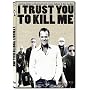 I Trust You to Kill Me