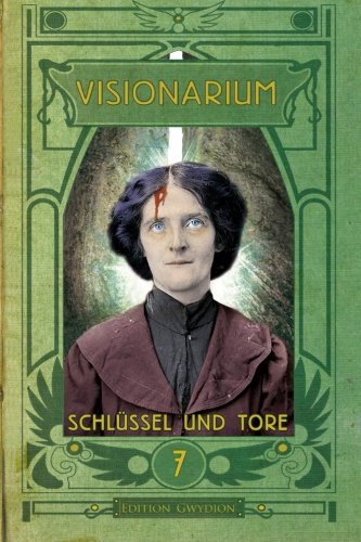 VISIONARIUM 7: Schlüssel und Tore (Volume 7) (German Edition)