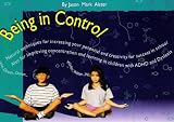 BEING IN CONTROL: Natural Solutions for ADHD , Dyslexia , and Test Anxiety