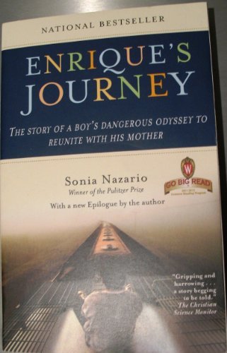Enrique's Journey: The Story of a Boy's Dangerous Odyssey to Reunite with His Mother, by Sonia Nazario