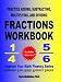 Practice Adding, Subtracting, Multiplying, and Dividing Fractions Workbook: Improve Your Math Fluency Series