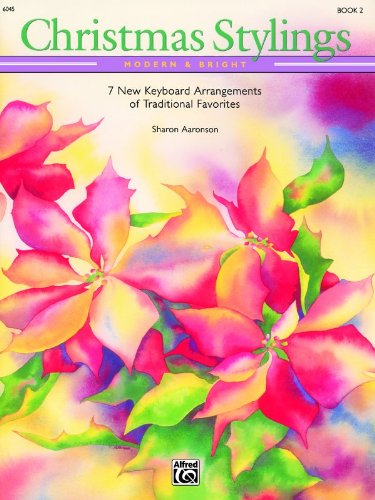 Christmas Stylings: Modern & Bright, Book 2: 7 New Keyboard Arrangements of Traditional Favorites