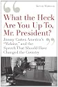 "What the Heck Are You Up To, Mr. President?"