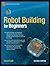 Robot Building for Beginners, Second Edition