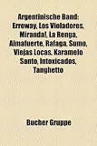 Argentinische Band: Erreway, Los Violadores, Miranda!, La Renga, Almafuerte, Rfaga, Sumo, Viejas Locas, Karamelo Santo, Intoxicados, Tangh