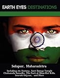 Solapur, Maharashtra: Including its History, Sant Damaji Temple Chokamela Samadhi, The Fort at Bhui-Kot Killa, Smruti Udyaan,  and More