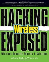Hacking Exposed Wireless: Wireless Security Secrets & Solutions