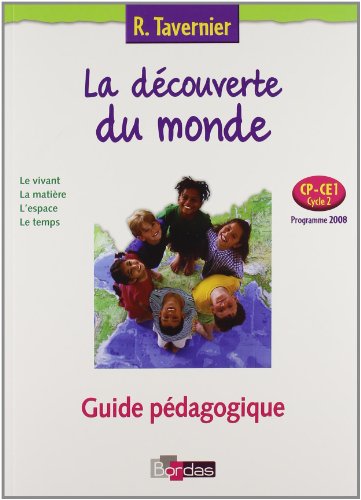 La découverte du monde CP-CE1 : Guide pédagogique, programme 2008