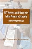 ICT access and usage in Irish primary schools : identifying the gaps