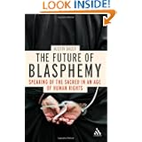 The Future of Blasphemy: Speaking of the Sacred in an Age of Human Rights by Austin Dacey