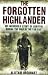 The Forgotten Highlander: My Incredible Story of Survival During the War in the Far East