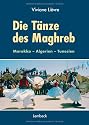 Die T&auml;nze des Maghreb