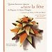Quinze bonnes raisons de faire la f�te : De P�ques � la Saint-Glinglin en passant par No�l et la f�te des m�res, menus th�matiques, id�es de d�co, cadeaux gourmands